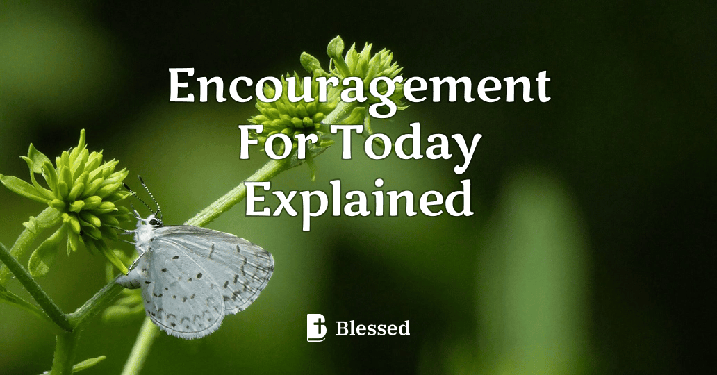 Encouragement For Today Explained