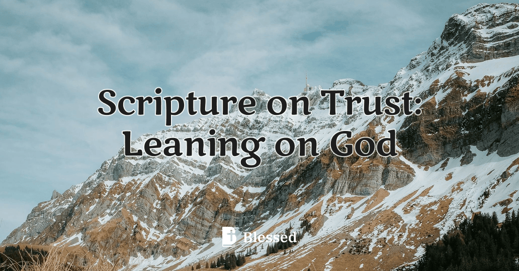 Scripture on Trust: Leaning on God