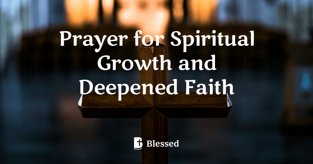 Prayer for Spiritual Growth and Deepened Faith