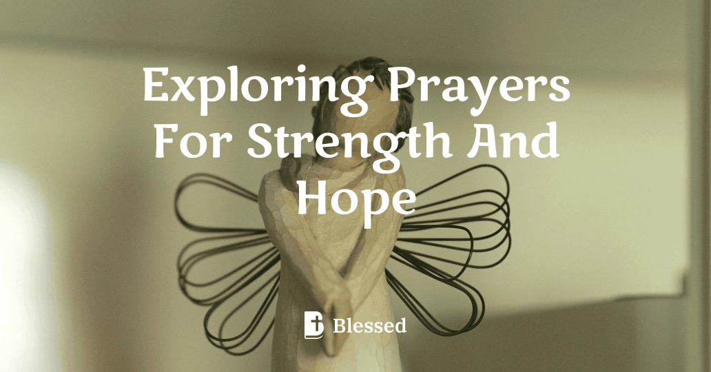 Exploring Prayers For Strength And Hope