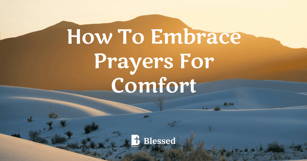 How To Embrace Prayers For Comfort