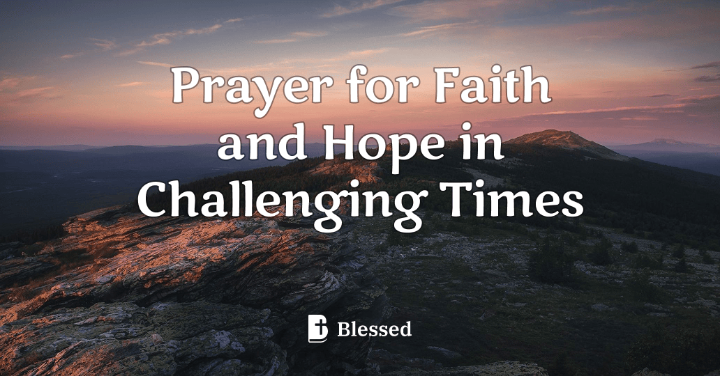 Prayer for Faith and Hope in Challenging Times