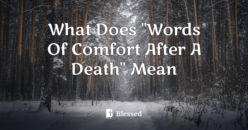 What Does "Words Of Comfort After A Death" Mean
