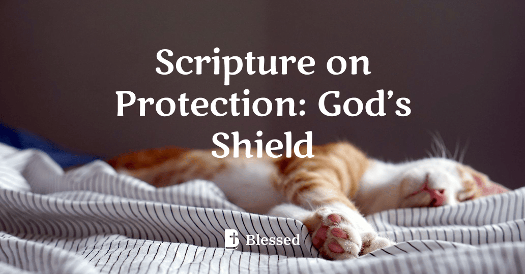 Scripture on Protection: God’s Shield