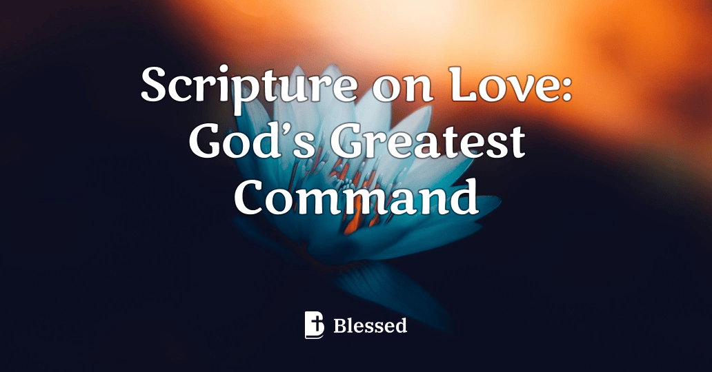Scripture on Love: God’s Greatest Command