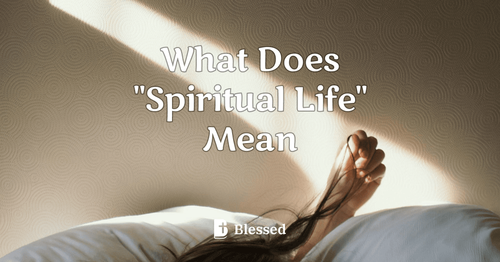 What Does "Spiritual Life" Mean