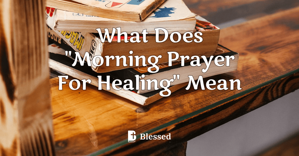 What Does "Morning Prayer For Healing" Mean