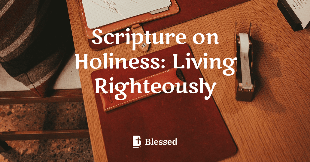 Scripture on Holiness: Living Righteously