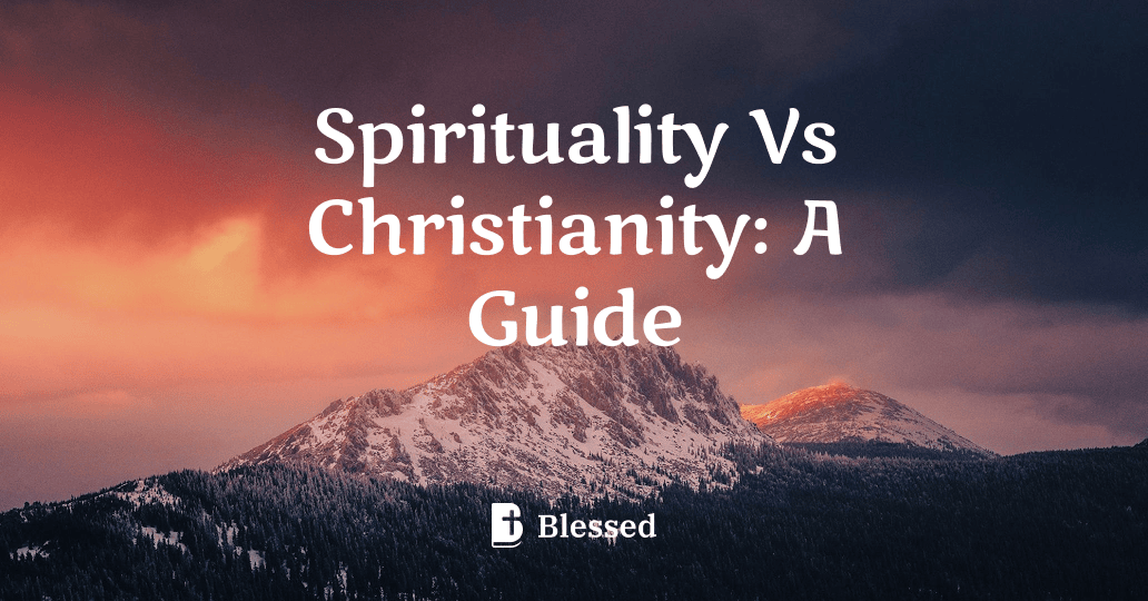 Spirituality Vs Christianity: A Guide
