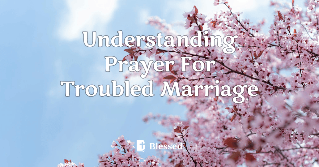 Understanding Prayer For Troubled Marriage