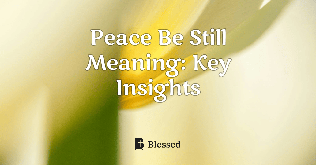 Peace Be Still Meaning: Key Insights