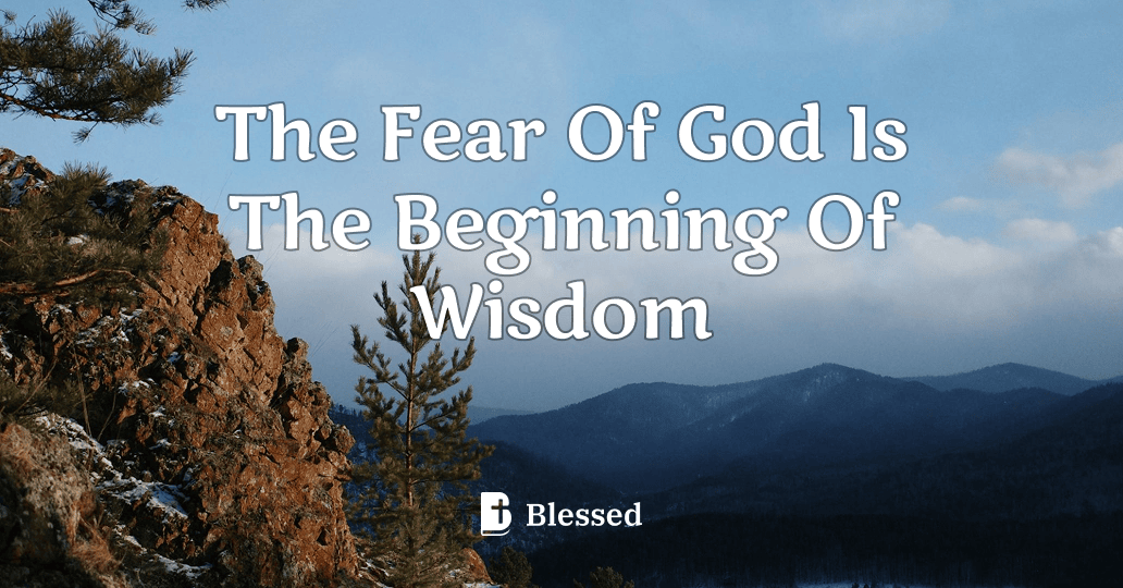 The Fear Of God Is The Beginning Of Wisdom