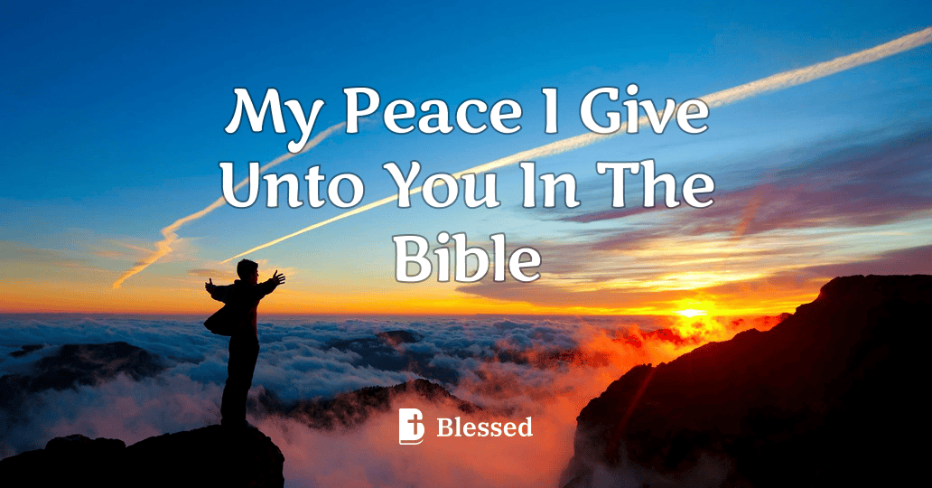 My Peace I Give Unto You In The Bible