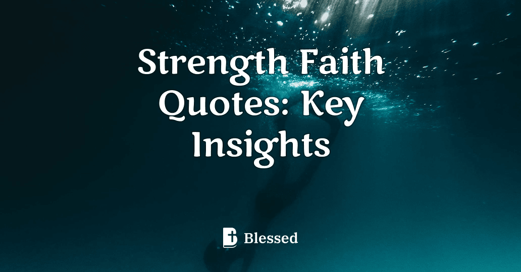 Strength Faith Quotes: Key Insights