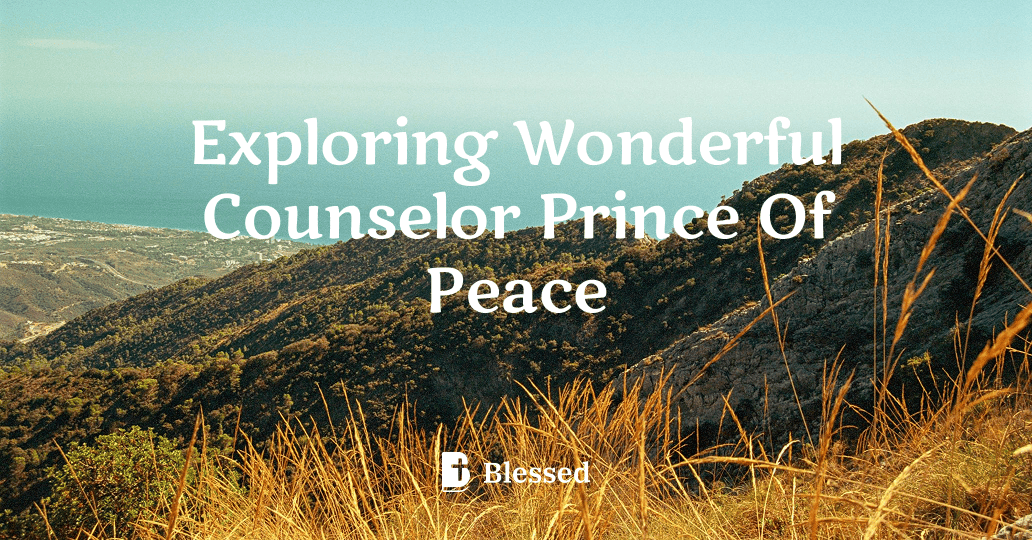 Exploring Wonderful Counselor Prince Of Peace