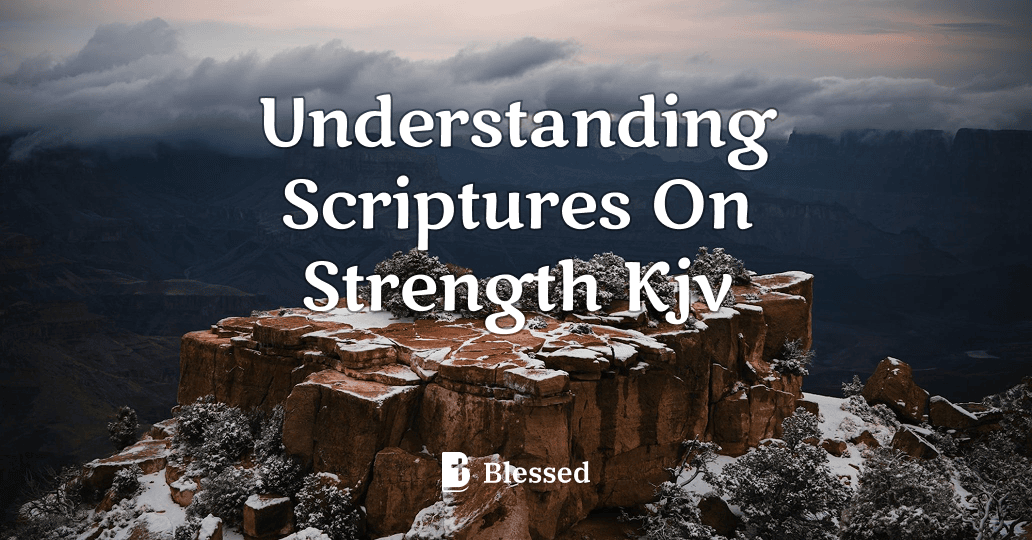 Understanding Scriptures On Strength Kjv
