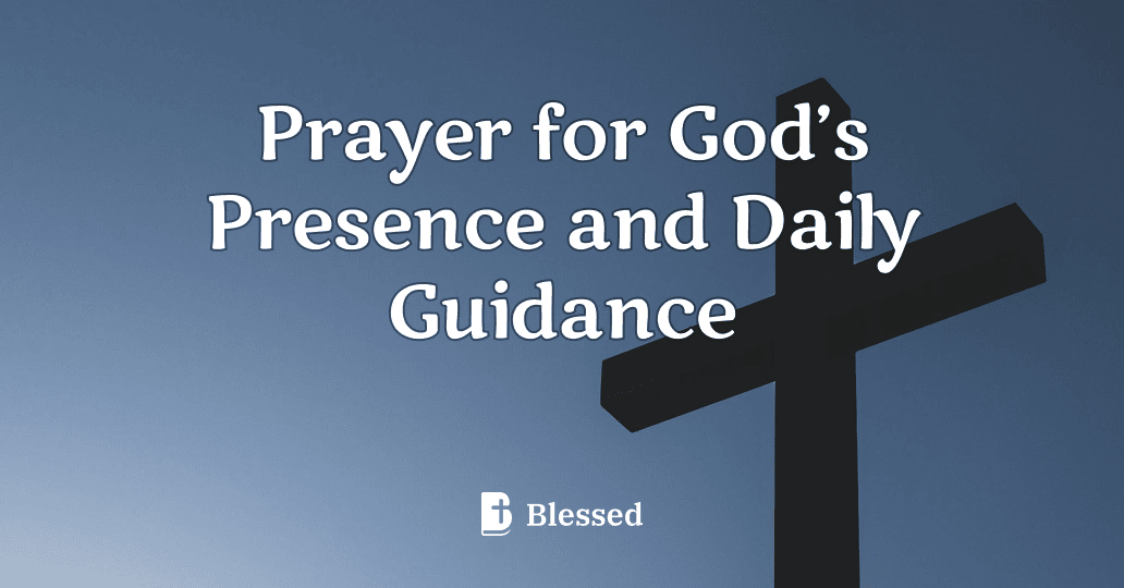 Prayer for God’s Presence and Daily Guidance
