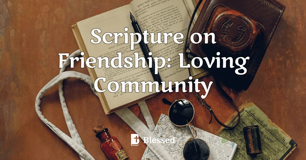 Scripture on Friendship: Loving Community