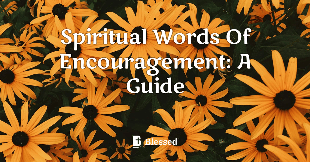 Spiritual Words Of Encouragement: A Guide