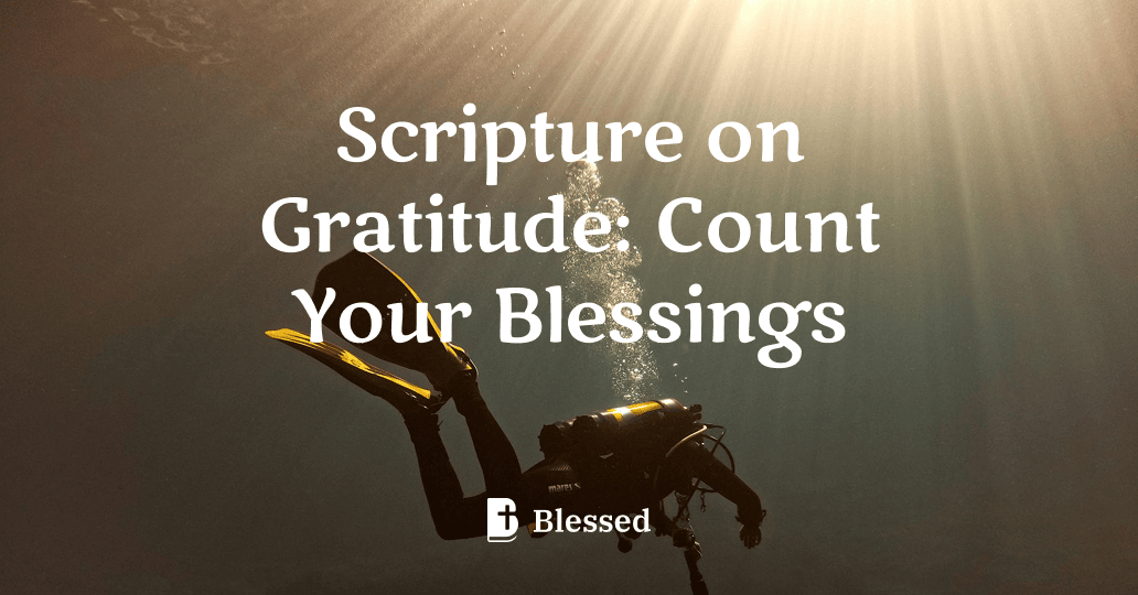 Scripture on Gratitude: Count Your Blessings