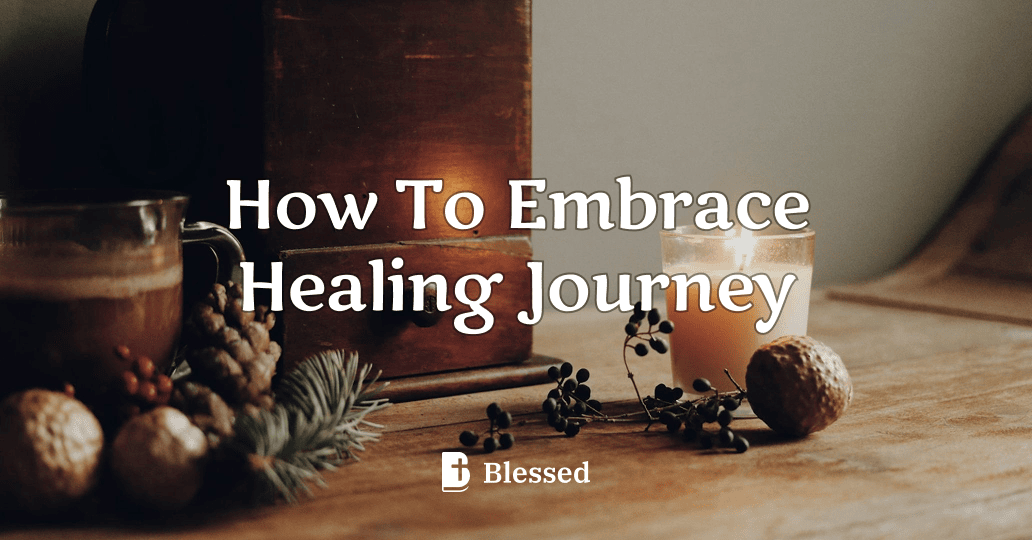 How To Embrace Healing Journey