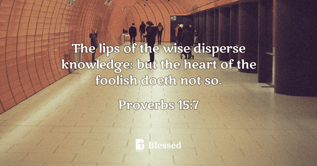 Proverbs 15:7