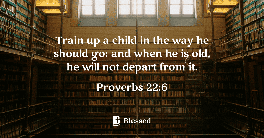 Proverbs 22:6