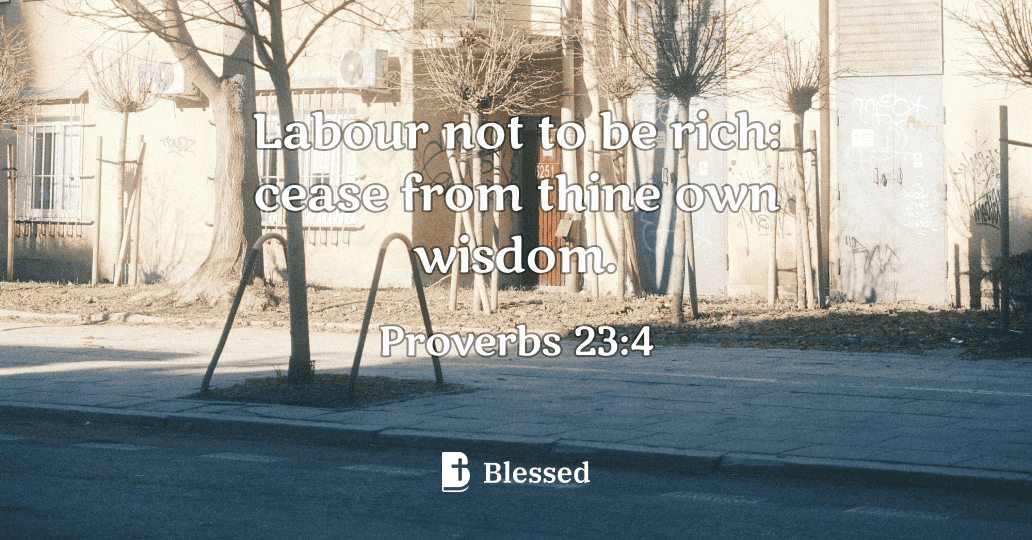 Proverbs 23:4