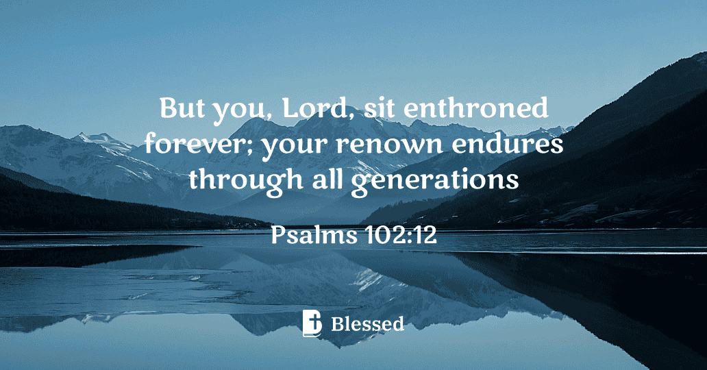 Psalms 102:12
