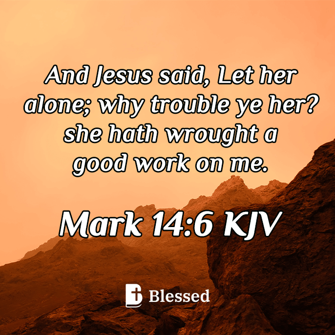Mark 14:6